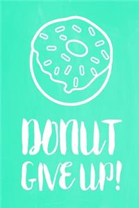 Pastel Chalkboard Journal - Donut Give Up! (Green)