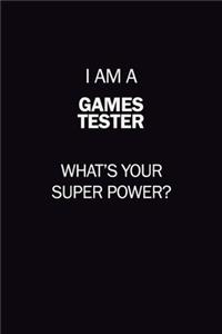 I Am A Games Tester, What's Your Super Power?