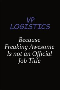 VP Logistics Because Freaking Awesome Is Not An Official Job Title