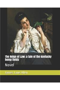 Reign of Law; a tale of the Kentucky hemp fields