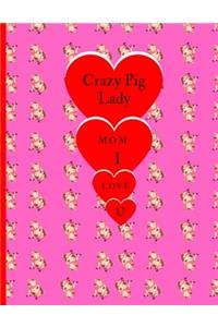 Crazy pig Lady Mom I love You!