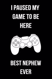 I Paused My Game To Be Here Best Nephew Ever