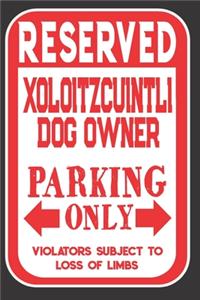 Reserved Xoloitzcuintli Dog Owner Parking Only. Violators Subject To Loss Of Limbs