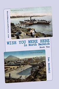 WISH YOU WERE HERE in North Berwick