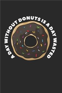A Day Without Donuts Is A Day Wasted