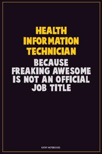 Health Information Technician, Because Freaking Awesome Is Not An Official Job Title