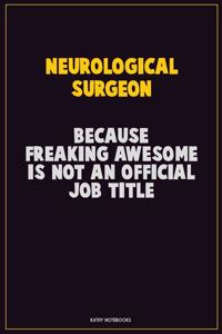 Neurological surgeon, Because Freaking Awesome Is Not An Official Job Title