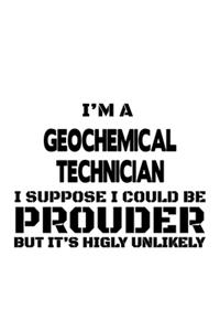 I'm A Geochemical Technician I Suppose I Could Be Prouder But It's Highly Unlikely