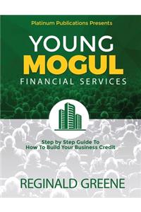 Young Mogul Financial Services Step by Step Guide to How To Build Your Business Credit