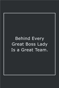 Behind Every Great Boss Lady Is a Great Team.