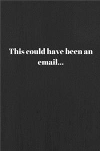 This could have been an email...: 6" x 9" Lined Notebook // Faculty Meeting // Staff Meeting // Teachers Meeting // Team Meeting Journal