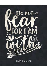Do Not Fear For I Am With You 2020 Planner