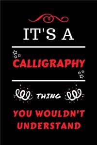It's A Calligraphy Thing You Wouldn't Understand