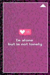 Im Alone But Im Not Lonely