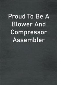 Proud To Be A Blower And Compressor Assembler