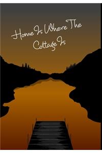 Cottage Notebook - Home Is Where The Cottage Is