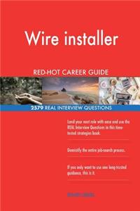 Wire installer RED-HOT Career Guide; 2579 REAL Interview Questions