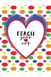 Teacher Thank You - Teach Your Heart Out