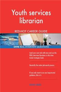 Youth services librarian RED-HOT Career Guide; 2498 REAL Interview Questions