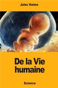De la Vie humaine