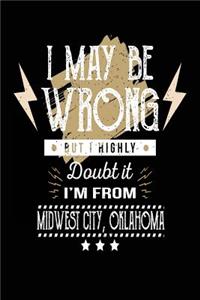 I May Be Wrong But I Highly Doubt It I'm From Midwest City, Oklahoma