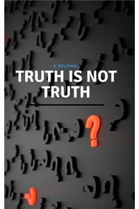 Truth Is Not Truth: 5 by 8 Journal, 130 Blank Pages Lined with Dots