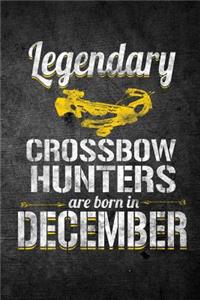 Legendary Crossbow Hunters Are Born In December