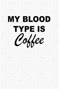 My Blood Type Is Coffee