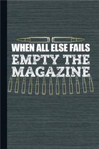 When All Else Fails Empty the Magazine