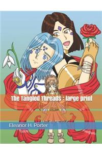 The Tangled Threads: Large Print