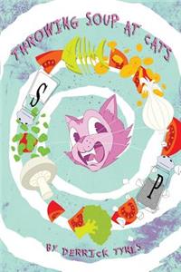 Throwing Soup at Cats