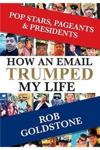 Pop Stars, Pageants & Presidents: How An Email Trumped My Life