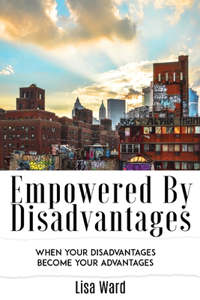 Empowered By Disadvantages