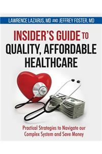 Insider's Guide to Quality, Affordable Healthcare