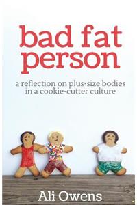 Bad Fat Person