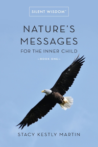 Nature's Messages for the Inner Child, Book One