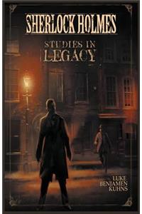 Sherlock Holmes Studies in Legacy