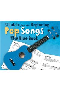 Ukulele From The Beginning Pop Songs (Blue Book)