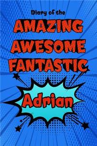 Diary of the Amazing Awesome Fantastic Adrian