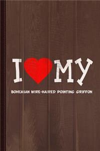 I Love My Bohemian Wire-Haired Pointing Griffon Dog Breed Journal Notebook