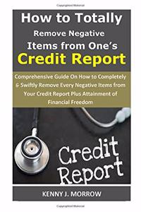 How to Totally Remove Negative Items from One's Credit Report