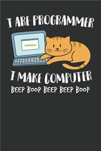I Are Programmer I Make Computer Beep Boop Beep Beep Boop
