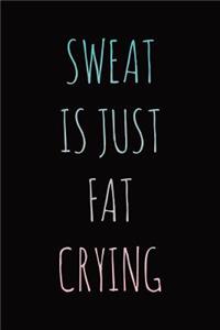 Sweat Is Just Fat Crying