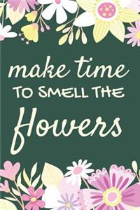 Gift Notebook for Flower Arrangers and Lovers, Blank Ruled Journal Make Time to Smell the Flowers