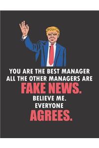 You Are the Best Manager All the Other Managers Are Fake News. Believe Me. Everyone Agrees