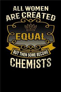 All Women Are Created Equal But Then Some Become Chemists