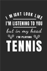 I Might Look Like I'm Listening to You But in My Head