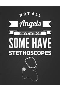 Not All Angels Have Wings Some Have Stethoscopes
