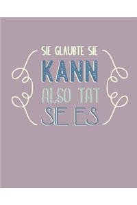 Sie Glaubte Sie Kann, Also Tat Sie Es