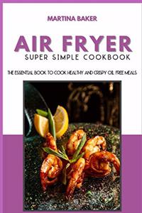 Air Fryer Super Simple Cookbook